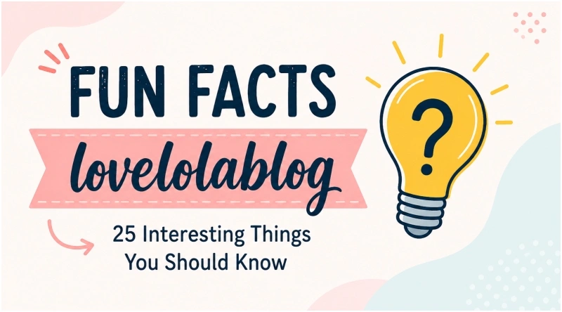 fun facts lovelolablog